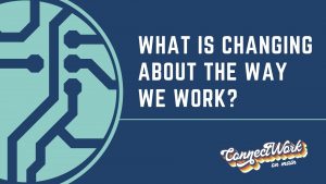 What is changing about the way we work