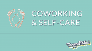 How to make coworking part of your self care routine